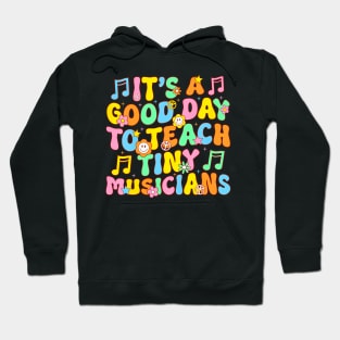 Its A Good Day To Teach Tiny Musicians Music Teacher Flower Hoodie